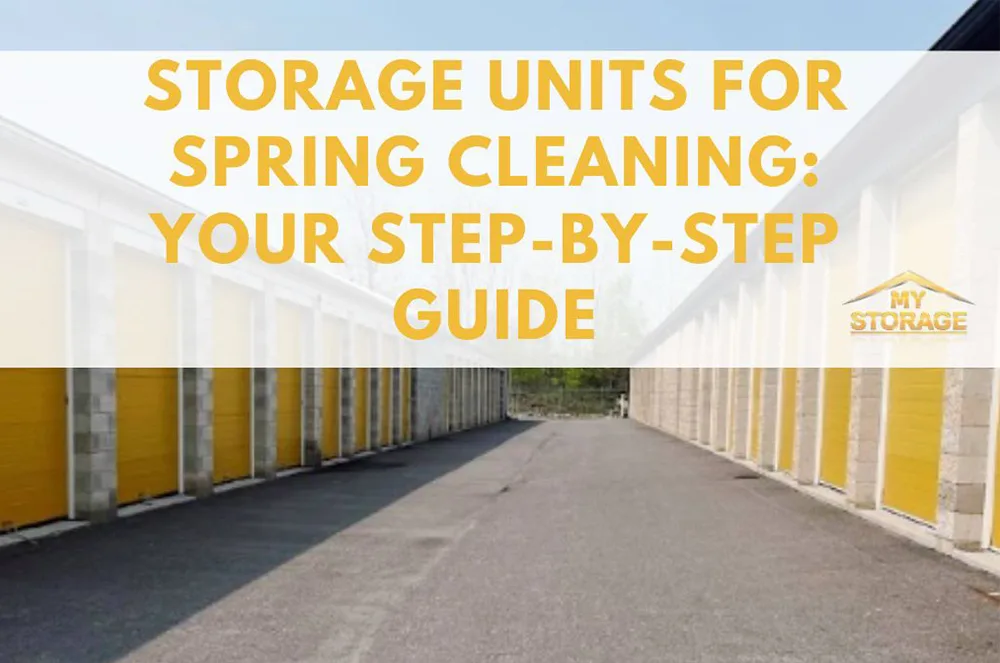 Storage Units For Spring Cleaning: Your Step-By-Step Guide